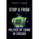 Stop & Frisk and the Politics of Crime in Chicago