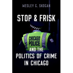 Stop & Frisk and the Politics of Crime in Chicago