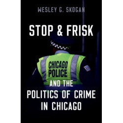Stop & Frisk and the Politics of Crime in Chicago