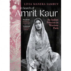 In Search of Amrit Kaur: An Indian Princess in Wartime Paris
