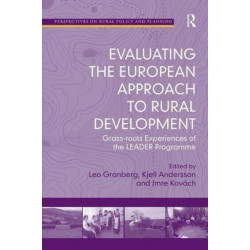 Evaluating the European Approach to Rural Development: Grass-roots Experiences of the LEADER Programme