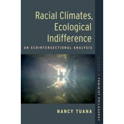 Racial Climates, Ecological Indifference: An Ecointersectional Analysis
