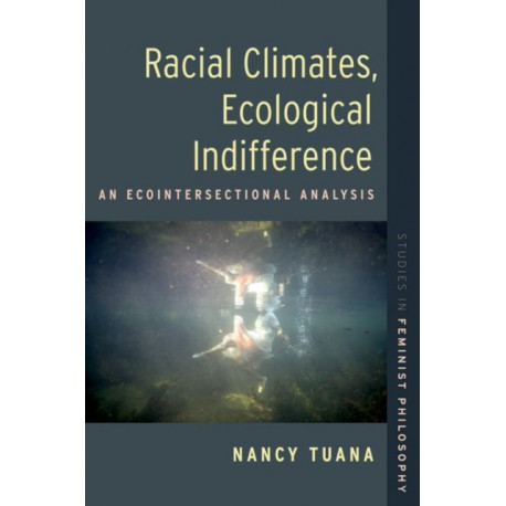 Racial Climates, Ecological Indifference: An Ecointersectional Analysis