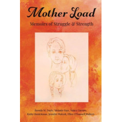 Mother Load:: Memoirs of Struggle and Strength