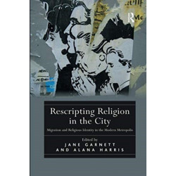 Rescripting Religion in the City: Migration and Religious Identity in the Modern Metropolis