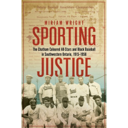 Sporting Justice: The Chatham Coloured All Stars and Black Baseball in Southwestern Ontario, 1915-1958