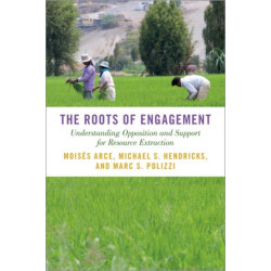 The Roots of Engagement: Understanding Opposition and Support for Resource Extraction