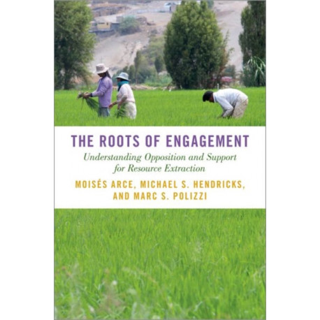 The Roots of Engagement: Understanding Opposition and Support for Resource Extraction