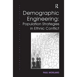 Demographic Engineering: Population Strategies in Ethnic Conflict