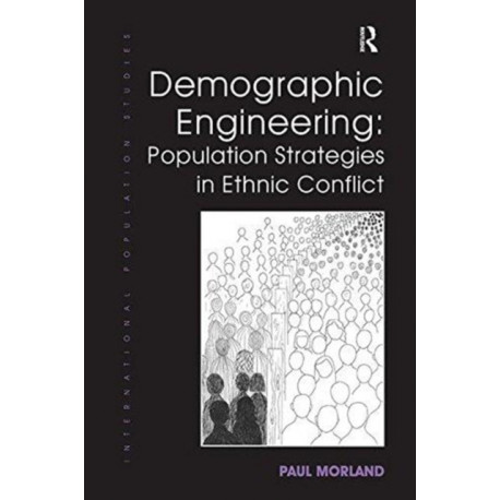 Demographic Engineering: Population Strategies in Ethnic Conflict