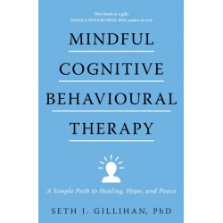 Mindful Cognitive Behavioural Therapy: A Simple Path to Healing, Hope, and Peace