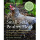 The Small-Scale Poultry Flock, Revised Edition: An All-Natural Approach to Raising and Breeding Chickens and Other Fowl for Home and Market Growers