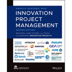 Innovation Project Management: Methods, Case Studies, and Tools for Managing Innovation Projects
