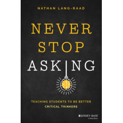 Never Stop Asking: Teaching Students to be Better Critical Thinkers