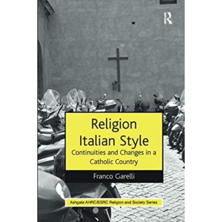 Religion Italian Style: Continuities and Changes in a Catholic Country