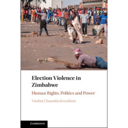 Election Violence in Zimbabwe: Human Rights, Politics and Power