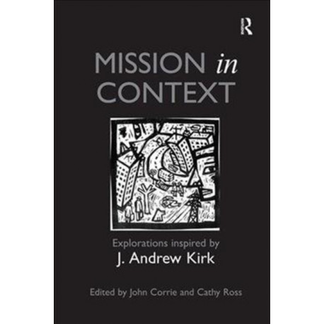 Mission in Context: Explorations Inspired by J. Andrew Kirk