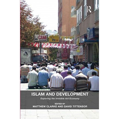 Islam and Development: Exploring the Invisible Aid Economy