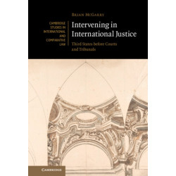Intervening in International Justice: Third States before Courts and Tribunals