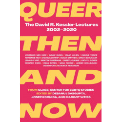 Queer Then and Now: The David R. Kessler Lectures, 20022020