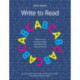 Write to Read: Ready-to-use classroom lessons that explore the ABCs of writing