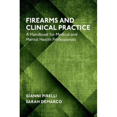 Firearms and Clinical Practice: A Handbook for Medical and Mental Health Professionals