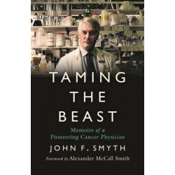 Taming the Beast: Memoirs of a Pioneering Cancer Physician
