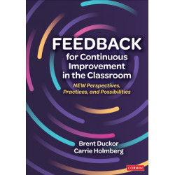 Feedback for Continuous Improvement in the Classroom: New Perspectives, Practices, and Possibilities