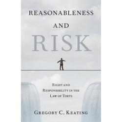 Reasonableness and Risk: Right and Responsibility in the Law of Torts