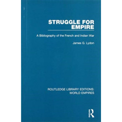 Struggle for Empire: A Bibliography of the French and Indian War