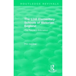 The Lost Elementary Schools of Victorian England: The People's Education