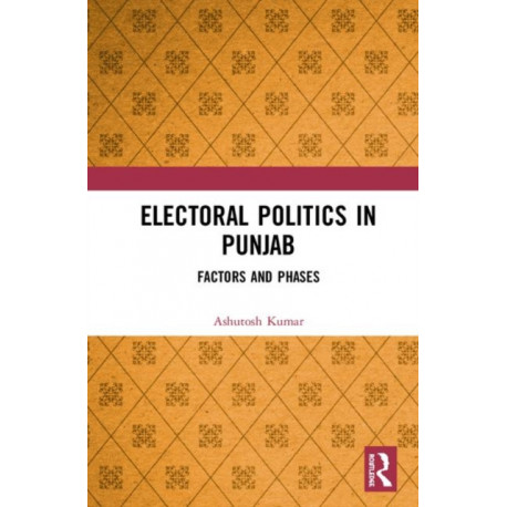 Electoral Politics in Punjab: Factors and Phases