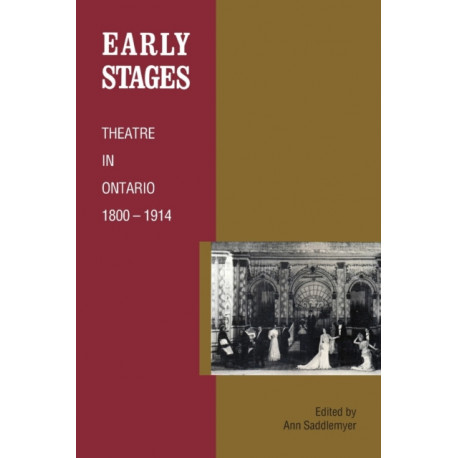Early Stages: Theatre in Ontario 1800 - 1914