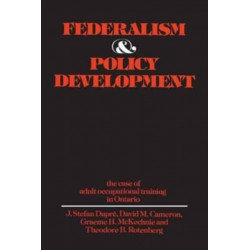 Federalism and Policy Development: The Case of Adult Occupational Training in Ontario