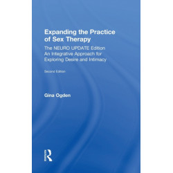 Expanding the Practice of Sex Therapy: The Neuro Update Edition—An Integrative Approach for Exploring Desire and Intimacy