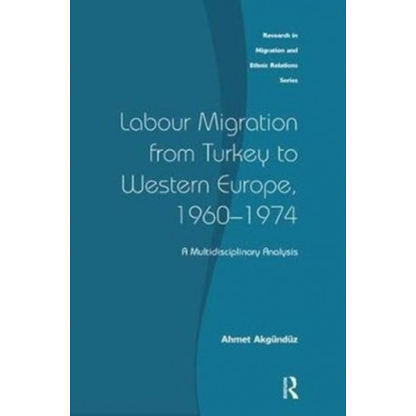Labour Migration from Turkey to Western Europe, 1960-1974: A Multidisciplinary Analysis