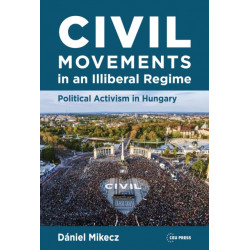 Civil Movements in an Illiberal Regime: Political Activism in Hungary