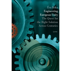 Engineering European Unity: The Quest for the Right Solution Across Centuries