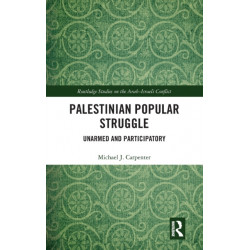 Palestinian Popular Struggle: Unarmed and Participatory