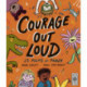 Courage Out Loud: 25 Poems of Power