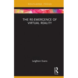 The Re-Emergence of Virtual Reality
