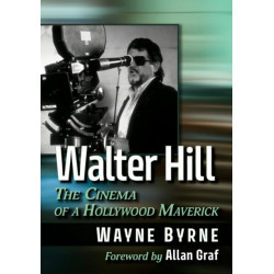 Walter Hill: The Cinema of a Hollywood Maverick