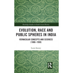Evolution, Race and Public Spheres in India: Vernacular Concepts and Sciences (1860-1930)