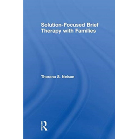 Solution-Focused Brief Therapy with Families