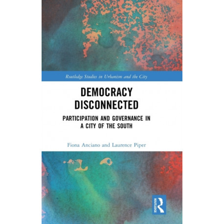 Democracy Disconnected: Participation and Governance in a City of the South