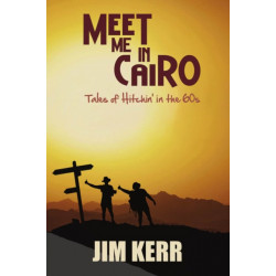 Meet Me in Cairo: Tales of Hitchin' in the '60s