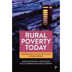 Rural Poverty Today: Experiences of Social Exclusion in Rural Britain