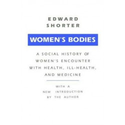 Women's Bodies: A Social History of Women's Encounter with Health, Ill-Health and Medicine