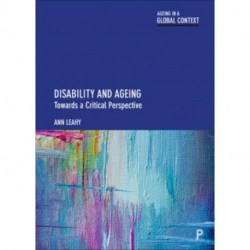 Disability and Ageing: Towards a Critical Perspective