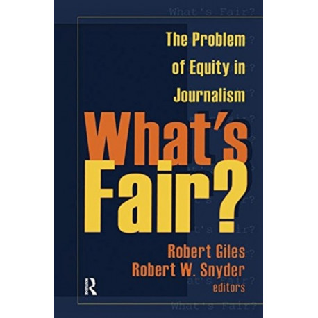 What's Fair?: The Problem of Equity in Journalism